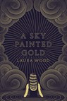 A Sky Painted Gold - Laura Wood - 9780593127254
