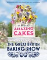 The Great British Baking Show: The Big Book of Amazing Cakes - The Baking Show Team - 9780593138397