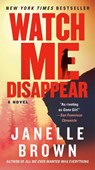 WATCH ME DISAPPEAR - Janelle Brown - 9780593160282