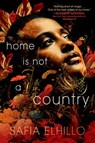 Home Is Not a Country - Safia Elhillo - 9780593177075