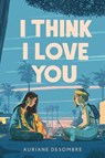I Think I Love You - Auriane Desombre - 9780593179765
