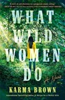 What Wild Women Do - Karma Brown - 9780593186374