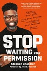 Stop Waiting for Permission - Stephen Chandler - 9780593194256