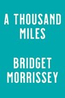 A Thousand Miles - Bridget Morrissey - 9780593201183