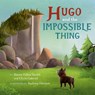Hugo and the Impossible Thing - Renee Felice Smith ; Chris Gabriel - 9780593204634