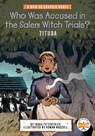 Who Was Accused in the Salem Witch Trials?: Tituba: A Who HQ Graphic Novel - Insha Fitzpatrick - 9780593224694