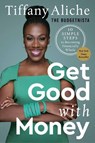 Get Good with Money - Tiffany the Budgetnista Aliche - 9780593232743