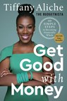 Get Good with Money - Tiffany the Budgetnista Aliche - 9780593232750