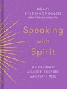 Speaking with Spirit - Agapi Stassinopoulos - 9780593232859