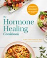 The Hormone Healing Cookbook - Dr. Alan Christianson - 9780593235812