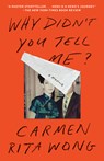 Why Didn't You Tell Me?: A Memoir - Carmen Rita Wong - 9780593240274