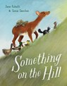 Something on the Hill - Jane Kohuth - 9780593301098