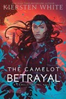 The Camelot Betrayal - Kiersten White - 9780593305485