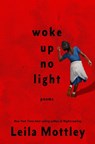 Woke Up No Light: Poems - Leila Mottley - 9780593319710
