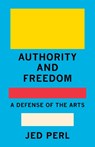 Authority and Freedom - Jed Perl - 9780593320051