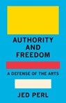 Authority and Freedom - Jed Perl - 9780593320068