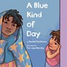A Blue Kind of Day - Rachel Tomlinson - 9780593324011