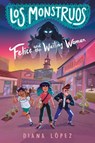 Los Monstruos: Felice and the Wailing Woman - Diana López - 9780593326503