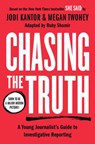 Chasing the Truth: A Young Journalist's Guide to Investigative Reporting - Jodi Kantor ; Megan Twohey ; Ruby Shamir - 9780593327012