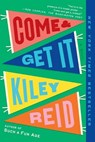 Come and Get It: A GMA Book Club Pick - Kiley Reid - 9780593328224
