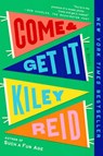 Come and Get It - Kiley Reid - 9780593328224