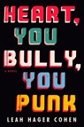 Heart, You Bully, You Punk - Leah Hager Cohen - 9780593330593