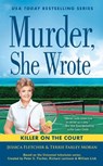 Murder, She Wrote: A Killer on the Court - Jessica Fletcher ; Terrie Farley Moran - 9780593333679