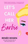 Let's Call Her Barbie - Renee Rosen - 9780593335680