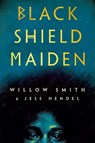 Black Shield Maiden - Willow Smith ; Jess Hendel - 9780593356753