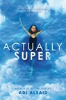 Actually Super - Adi Alsaid - 9780593375808