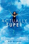 Actually Super - Adi Alsaid - 9780593375839