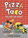 Pizza and Taco: Too Cool for School - Stephen Shaskan - 9780593376072