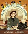 Good Books for Bad Children: The Genius of Ursula Nordstrom - Beth Kephart - 9780593379585
