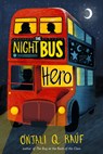 The Night Bus Hero - Onjali Q. Raúf - 9780593382066