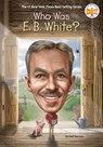 Who Was E. B. White? - Gail Herman ; Who HQ - 9780593386729