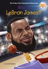 WHO IS LEBRON JAMES - Crystal Hubbard - 9780593387450