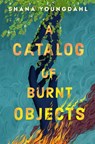 A Catalog of Burnt Objects - Shana Youngdahl - 9780593405512