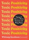 Toxic Positivity - LMFT Whitney Goodman - 9780593418277