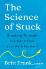 The Science of Stuck - Britt Frank LSCSW - 9780593419458