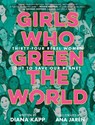 Girls Who Green the World - Diana Kapp ; Ana Jaren - 9780593428054