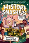 History Smashers: The Underground Railroad - Kate Messner ; Gwendolyn Hooks - 9780593428955