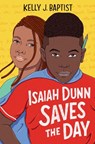 Isaiah Dunn Saves the Day - Kelly J. Baptist - 9780593429211