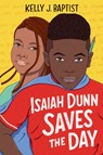 Isaiah Dunn Saves the Day - Kelly J. Baptist - 9780593429235