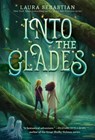 Into the Glades - Laura Sebastian - 9780593429617