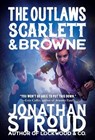 Outlaws Scarlett and Browne - Jonathan Stroud - 9780593430392