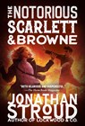 The Notorious Scarlett and Browne - Jonathan Stroud - 9780593430439