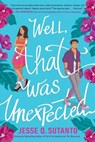 Well, That Was Unexpected - Jesse Q. Sutanto - 9780593434000