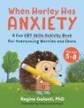 When Harley Has Anxiety - Regine (Regine Galanti) Galanti - 9780593435458