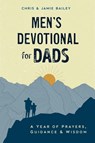 Men'S Devotional for Dads - Christopher (Christopher Bailey) Bailey ; Jamie (Jamie Bailey) Bailey - 9780593435717