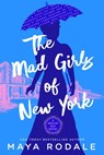 The Mad Girls of New York - Maya Rodale - 9780593436769